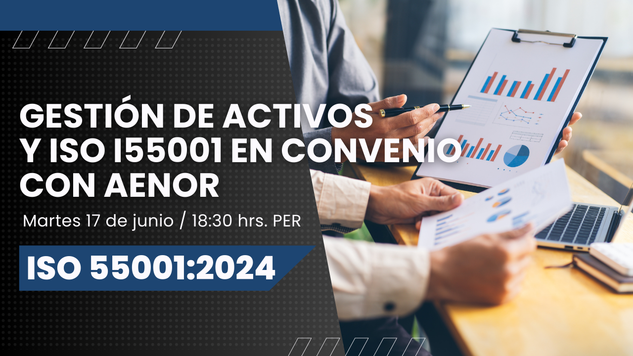 Webinar Exclusivo: Gestión de Activos y ISO 55001 en Convenio con AENOR